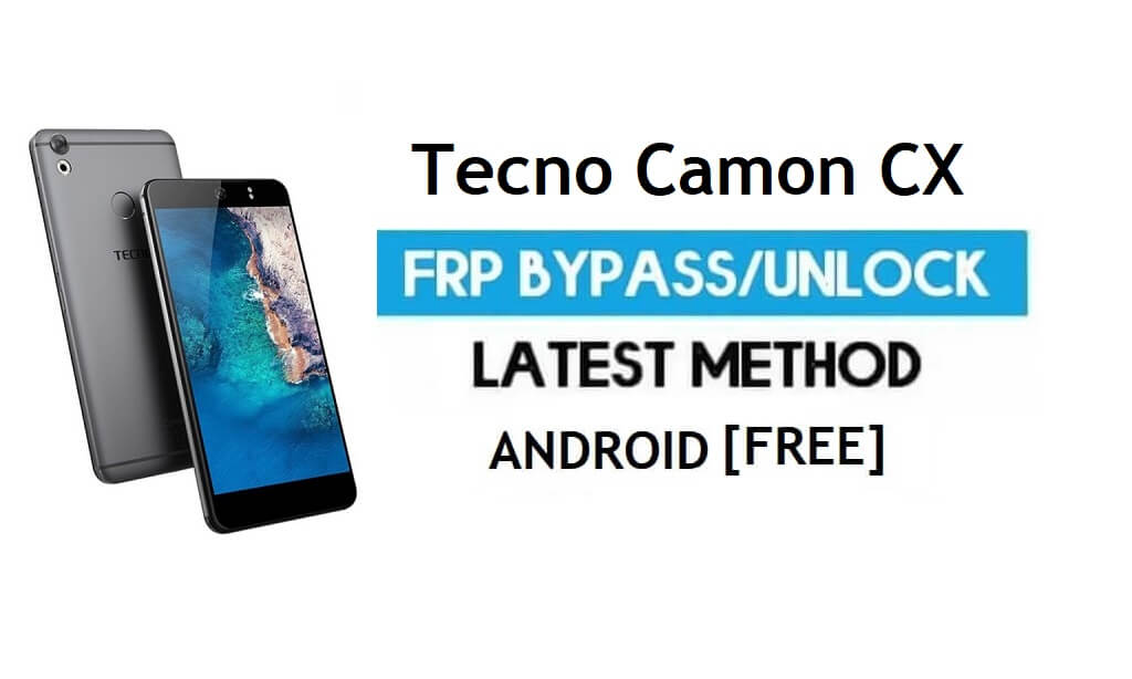 Tecno Camon CX FRP Bypass - Déverrouillez Gmail Lock Android 7 sans PC