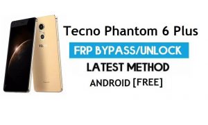 Tecno Phantom 6 Plus FRP Bypass – Sblocca il blocco Gmail Android 7.0 gratuitamente