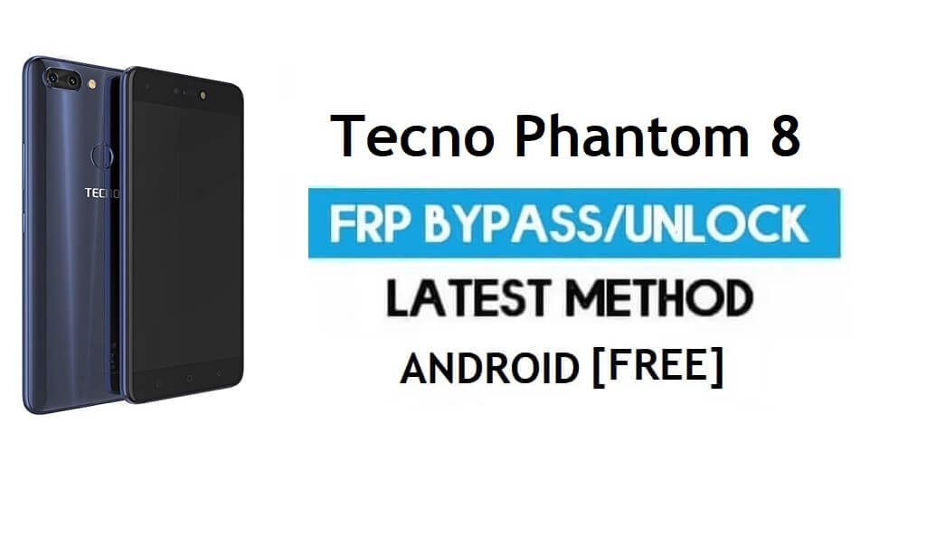 Tecno Phantom 8 FRP Bypass – فتح قفل Gmail لنظام Android 7 بدون جهاز كمبيوتر