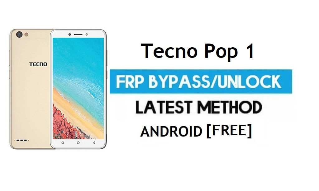 Tecno Pop 1 FRP Bypass - Déverrouillez Gmail Lock Android 7.0 sans PC
