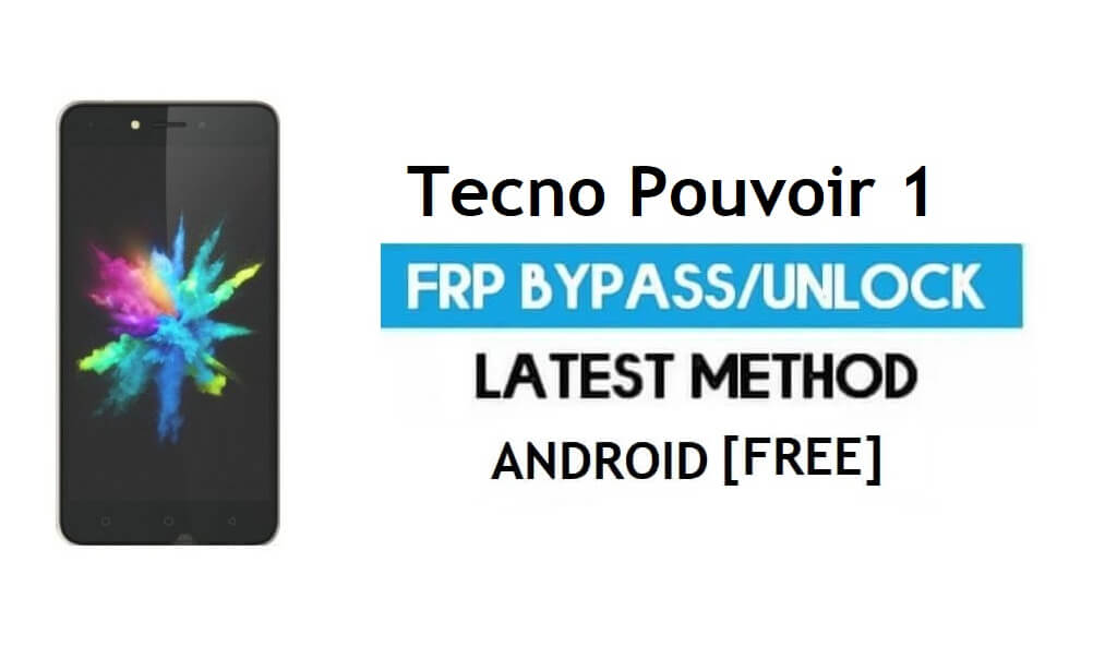 Tecno Pouvoir 1 FRP बाईपास - जीमेल लॉक अनलॉक करें (एंड्रॉइड 7.0) [स्थान और यूट्यूब अपडेट ठीक करें]