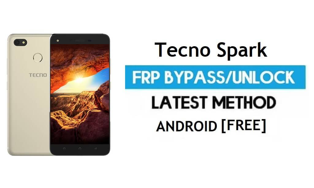 Tecno Spark FRP Bypass – Sblocca Google Gmail Blocca Android 7.0 No PC