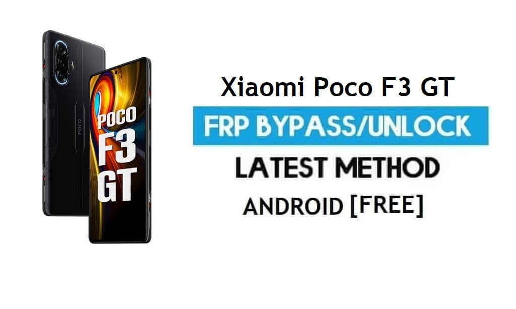 Xiaomi Poco F3 GT MIUI 12.5 Déverrouillage FRP/Contournement de compte Google gratuit