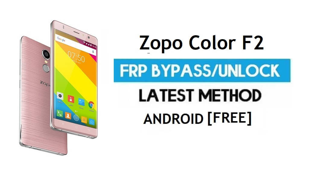 Zopo Color F2 FRP Bypass - Déverrouillez Google Gmail Lock (Android 6.0) sans PC