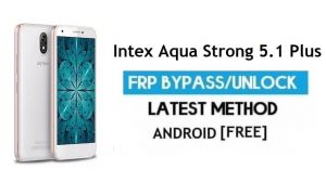 Intex Aqua Strong 5.1 Plus FRP Unlock Google Account Bypass Android 6