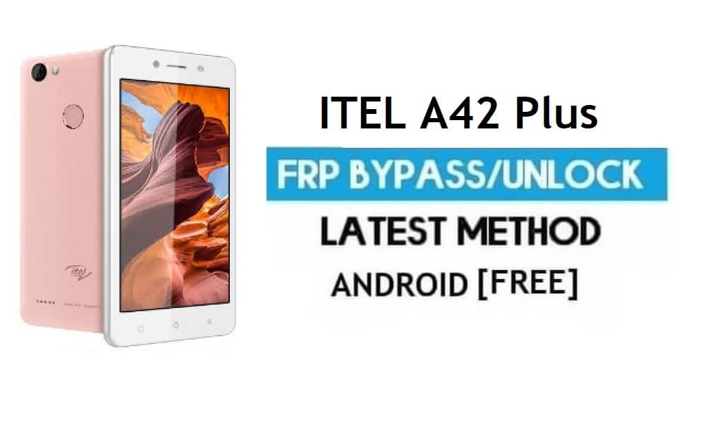 Itel A42 Plus FRP Bypass – Unlock Gmail Lock Android 7.0 Without PC