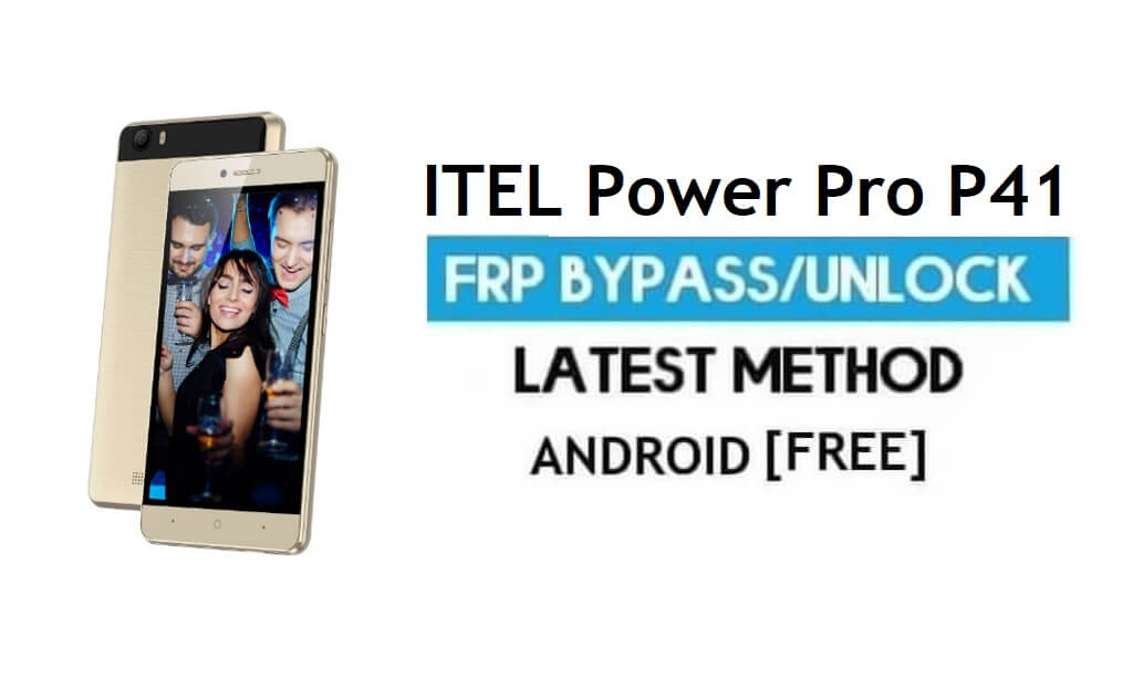 Itel Power Pro P41 FRP Bypass - Déverrouiller le verrouillage Gmail Android 7 sans PC