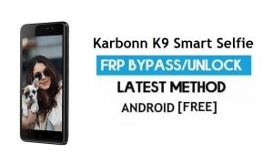 Karbonn K9 Smart Selfie FRP Bypass - Desbloquear Gmail Lock Android 7.0
