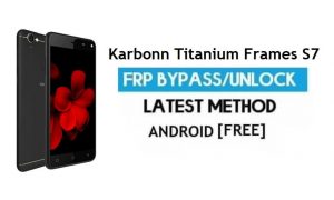 Karbonn Titanium Frames S7 FRP Bypass Unlock Gmail Lock Android 7.0