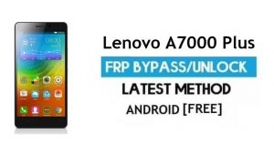 Lenovo A7000 Plus Desbloquear FRP Cuenta de Google Omitir Android 6.0 Gratis