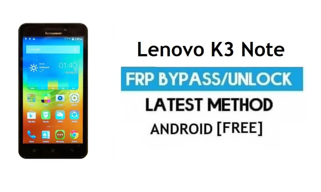 Bypass FRP Lenovo K3 Note: sblocca il blocco Gmail Android 6.0 senza PC