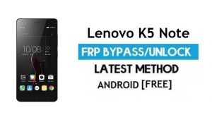 Lenovo K5 Note FRP Unlock Google Account Bypass Android 6.0 No PC