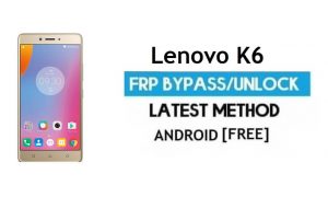 Lenovo K6 FRP Déverrouiller le contournement du compte Google | Android 6.0 (sans PC)