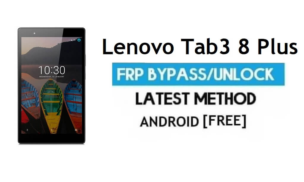 Lenovo Tab3 8 Plus FRP 잠금 해제/Google 계정 우회 | 안드로이드 6.0(PC 제외)