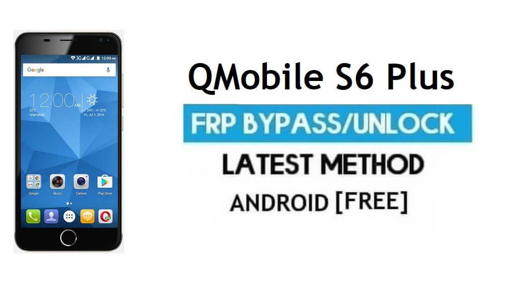 QMobile S6 Plus FRP Unlock Google Account Bypass Android 6.0 No PC