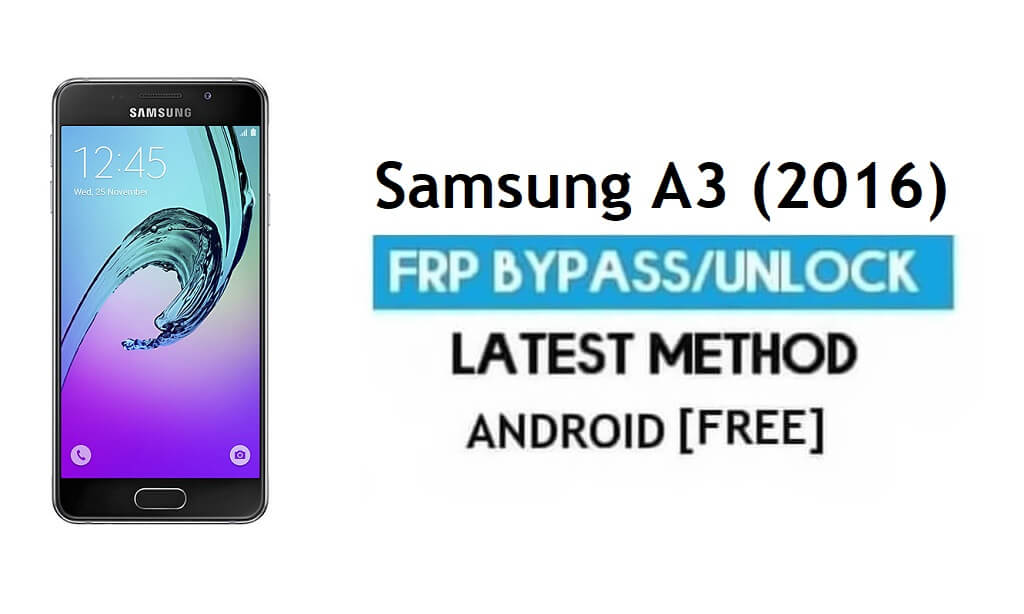Samsung A3 (2016) SM-A310 FRP Bypass - Déverrouiller Google [Android 7.0]
