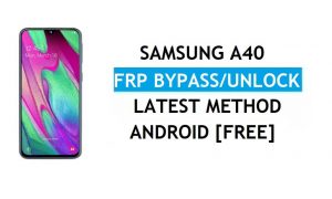 Samsung A40 SM-A405FN FRP Bypass Último desbloqueo Google Android 9.0
