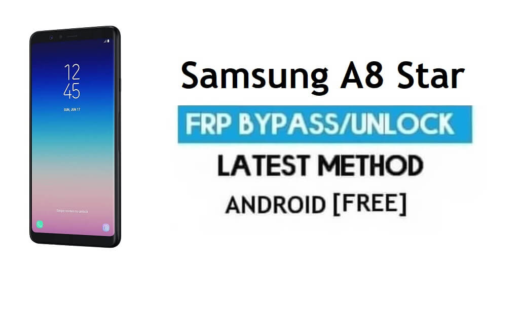 Samsung A8 Star SM-G885F FRP Bypass 2021 Dernier - Déverrouiller la vérification Google [Android 9.0]