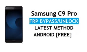 Samsung C9 Pro SM-C900F FRP Bypass Déverrouiller le verrouillage Google Android 8.0