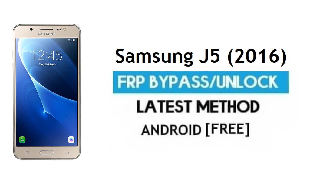 Samsung J5 (2016) SM-J510 FRP Baypas - Google'ın kilidini açın [Android 7.1.1]