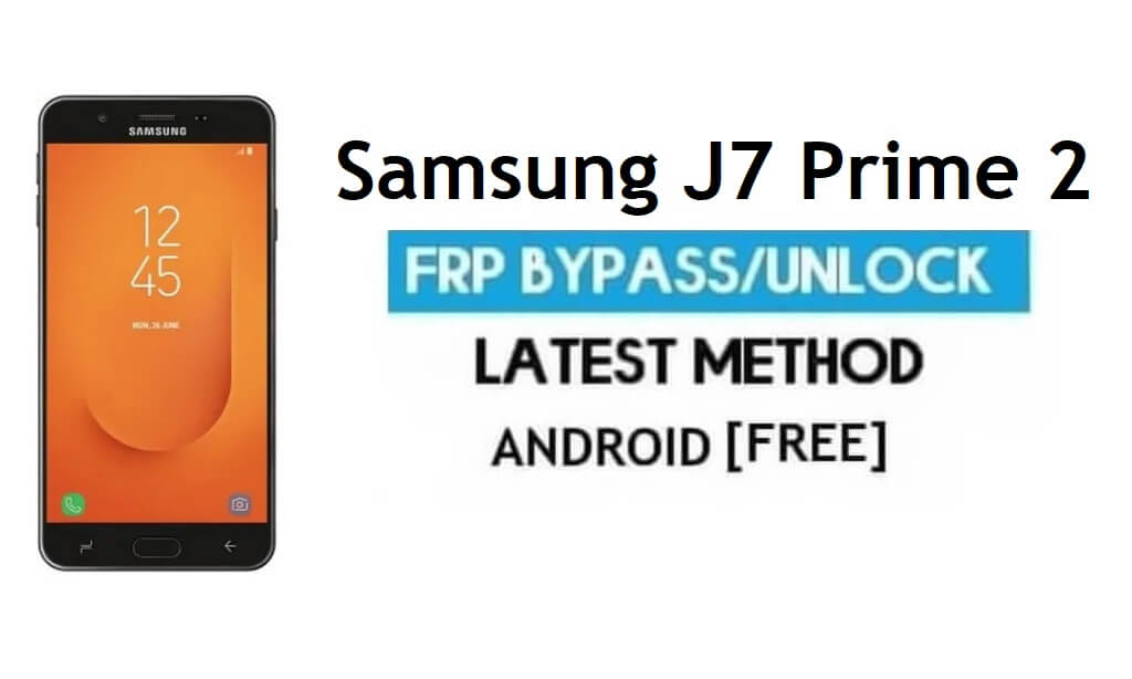 Bypass FRP Samsung J7 Prime 2 SM-G611FF Buka Kunci Google Android 9.0