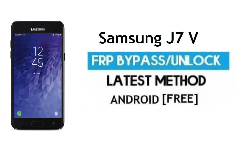 Contournement FRP Samsung J7 V SM-J727V - Déverrouiller Google Lock [Android 7.0]