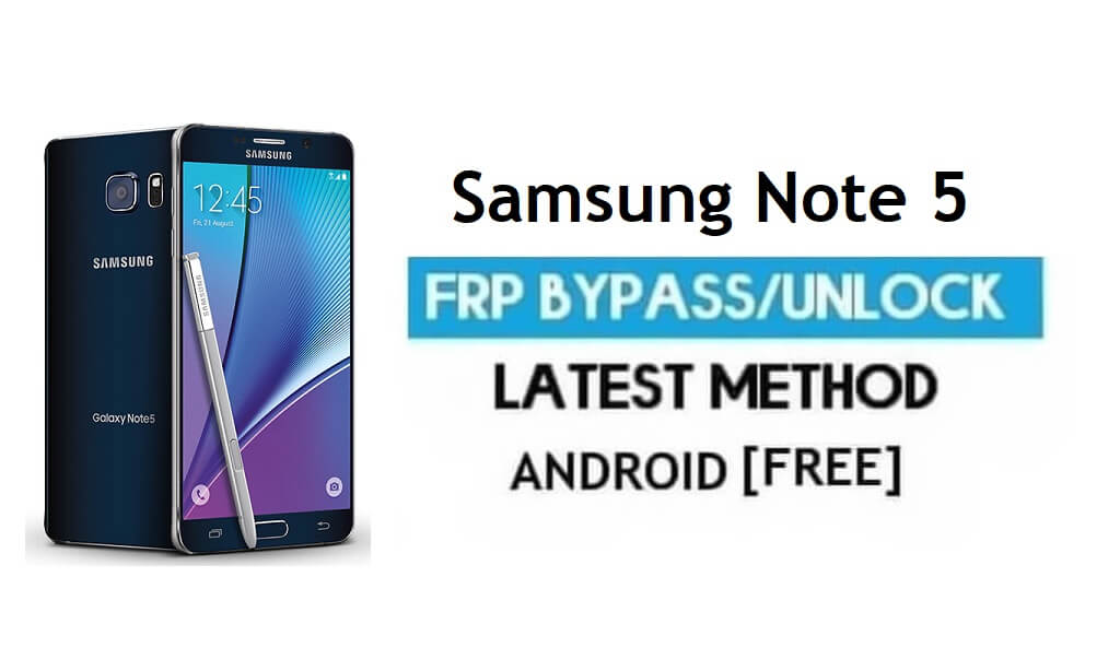 Samsung Note 5 SM-N920 FRP Bypass فتح قفل Google Android 7.0 بدون جهاز كمبيوتر
