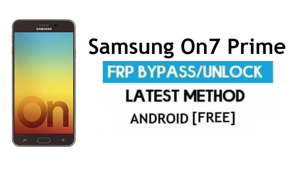 Bypass FRP Samsung On7 Prime Buka Kunci Google Gmail Android 9.0