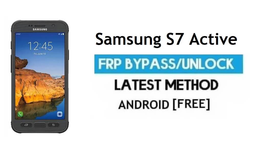 Samsung S7 Active SM-G891A FRP 우회 – Google Android 7.0 잠금 해제