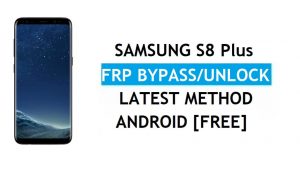 सैमसंग S8 प्लस SM-G955 FRP बाईपास अनलॉक Google लॉक Android 9.0
