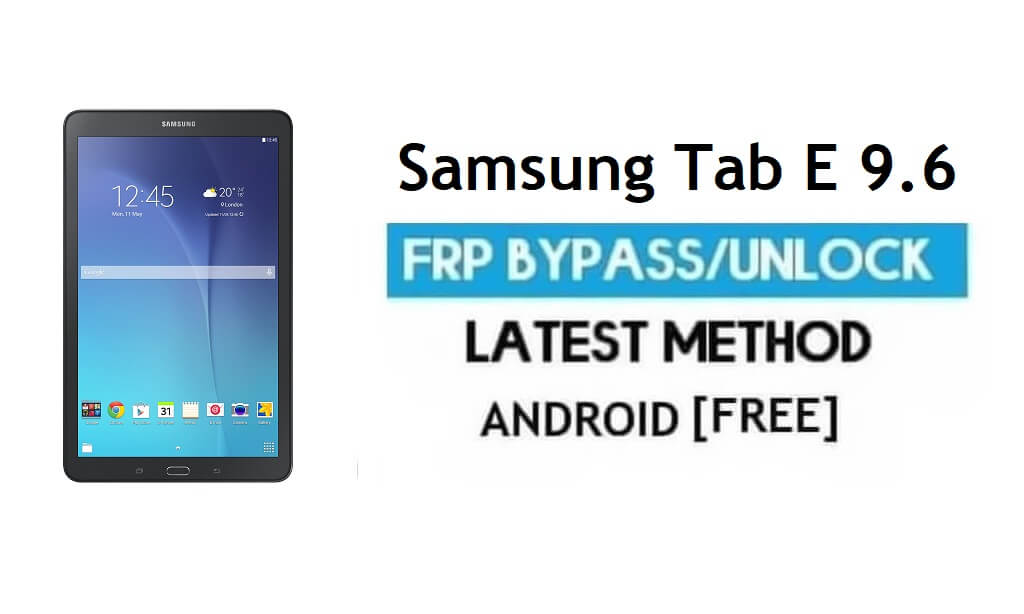 Samsung Tab E 9.6 SM-T560 FRP Baypas - Google'ın kilidini açın [Android 7.0]
