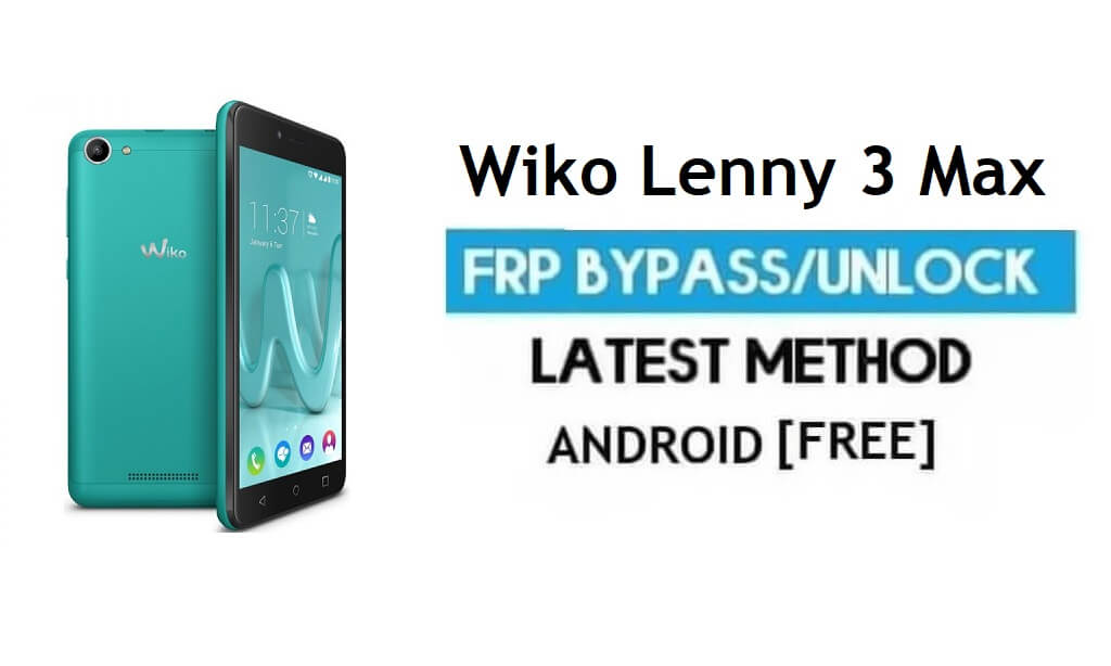 Wiko Lenny 3 Max FRP Unlock Google Bypass Android 6.0 (Without PC)