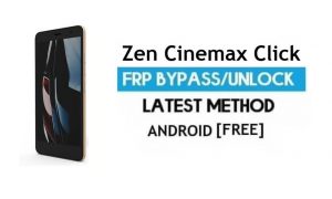 Zen Cinemax Click FRP Google-Konto entsperren, Android 6.0 kostenlos umgehen