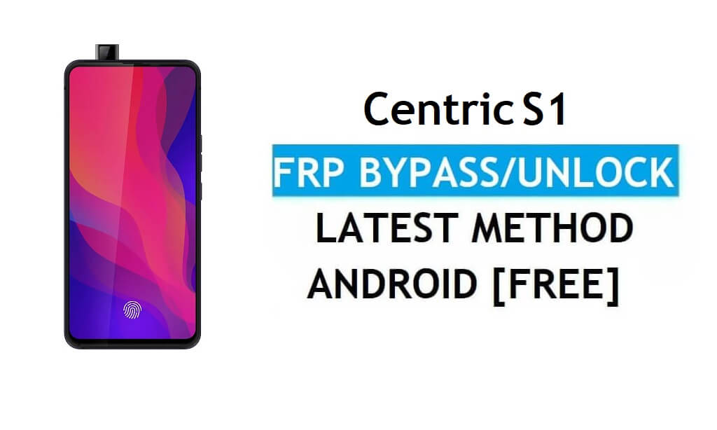 Centric S1 FRP Bypass فتح قفل Google Gmail Android 9.0 بدون جهاز كمبيوتر