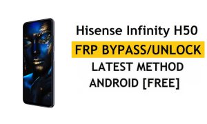 Hisense Infinity H50 FRP Bypass Android 11 Débloquer Google Gmail Dernières