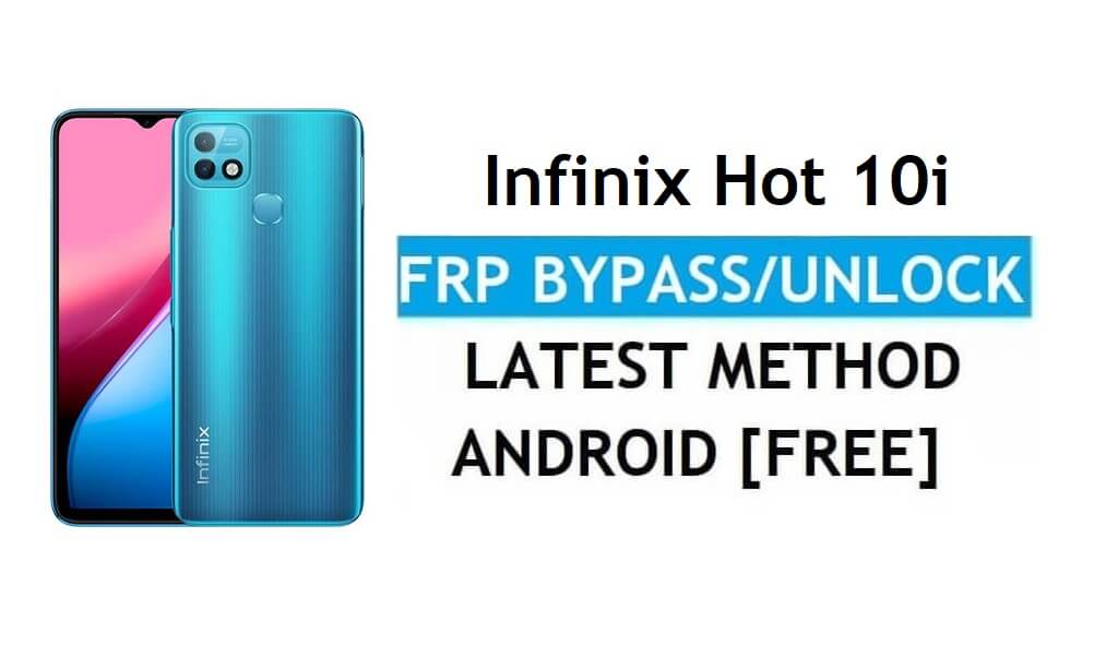 Infinix Hot 10i Android 11 FRP Bypass - فتح Google Gmail بدون جهاز كمبيوتر
