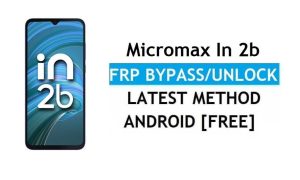 Micromax In 2b Android 11 FRP Bypass Déverrouiller le verrouillage Gmail sans PC