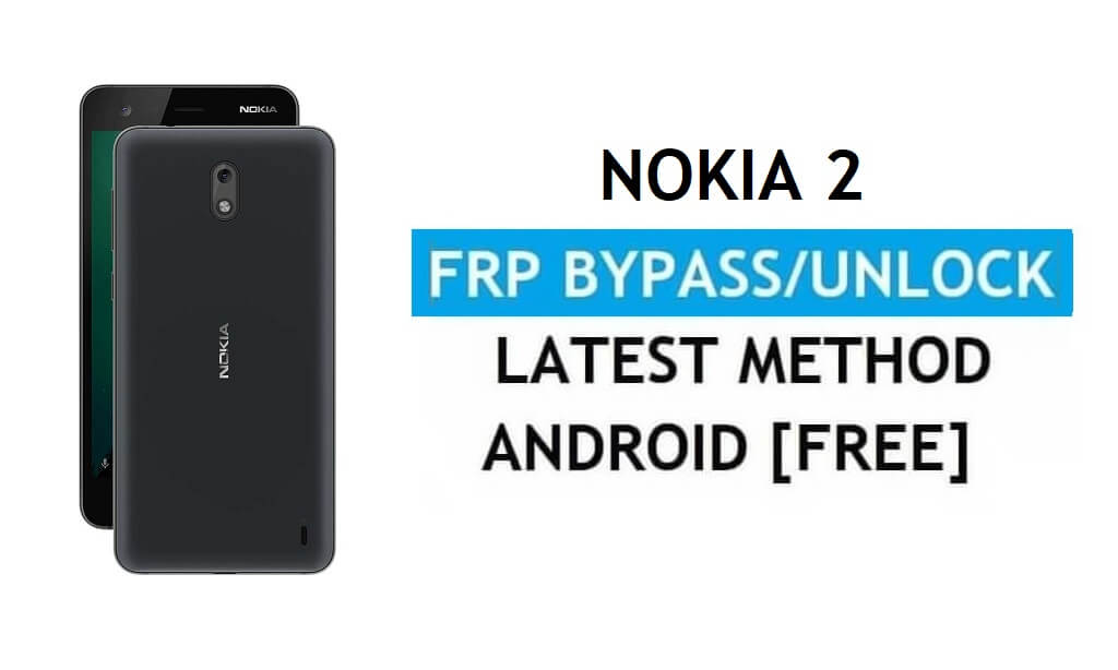 FRP'yi Sıfırla Nokia 2 Google gmail kilidini atlayın Android 8.1 PC / APK olmadan