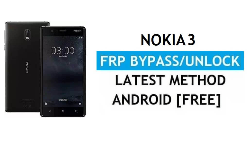 إعادة تعيين FRP Nokia 3 - تجاوز قفل Google Gmail لنظام Android 9 بدون جهاز كمبيوتر/APK