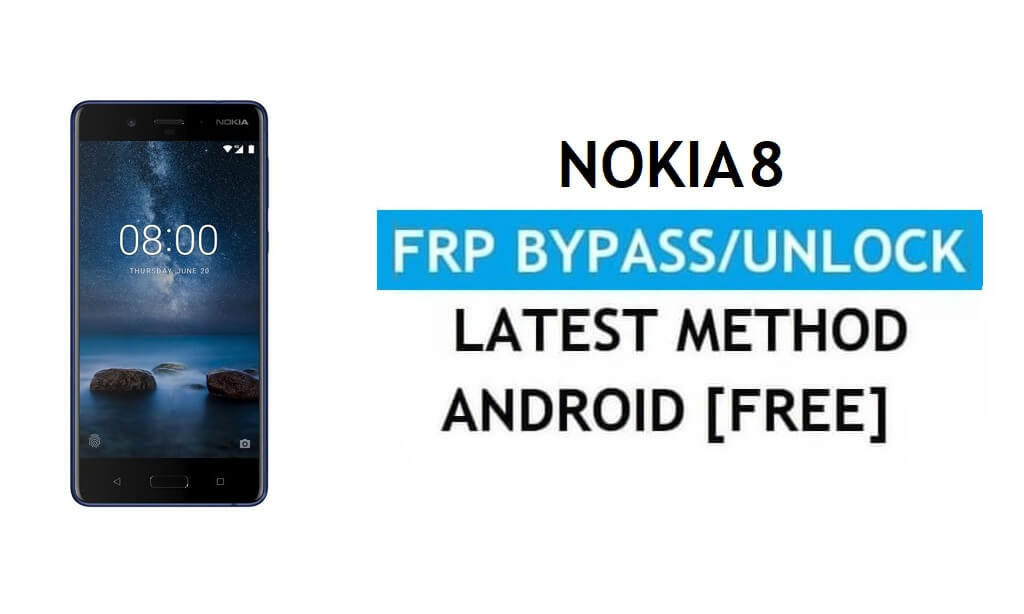 FRP Nokia 8'i Sıfırla - PC / APK olmadan Google Gmail kilidini Android 9'u atlayın