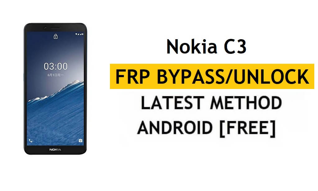 FRP Nokia C3'ü Sıfırla Google Gmail Android 10'u PC / APK olmadan Atlayın