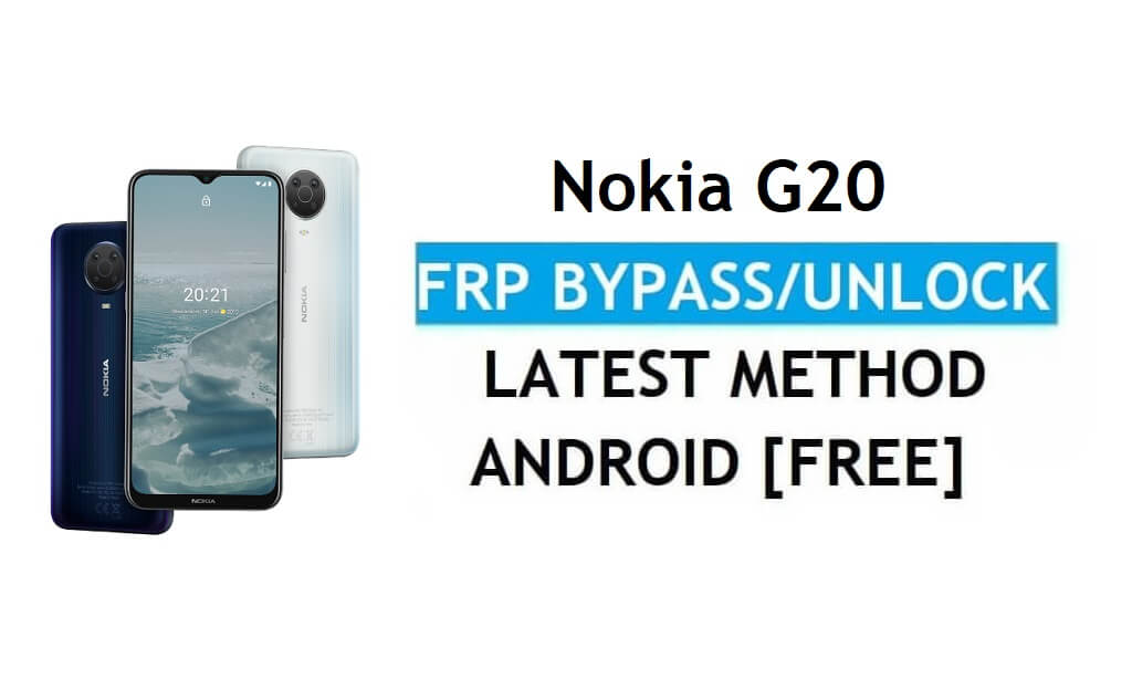 Nokia G20 Android 11 FRP Bypass Entsperren Sie Google Gmail Lock Neueste kostenlose Version
