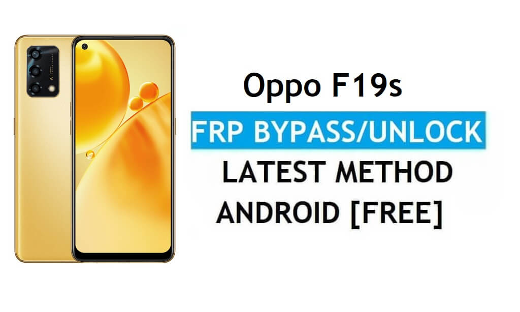 Oppo F19s Android 11 FRP Bypass Buka Kunci Google Gmail Gratis Terbaru