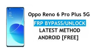 Oppo Reno 6 Pro Plus 5G Android 11 FRP Bypass Reset Google Gmail