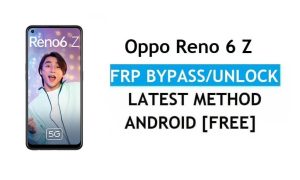 Oppo Reno 6 Z Android 11 FRP Bypass Unlock Google Gmail Lock Latest