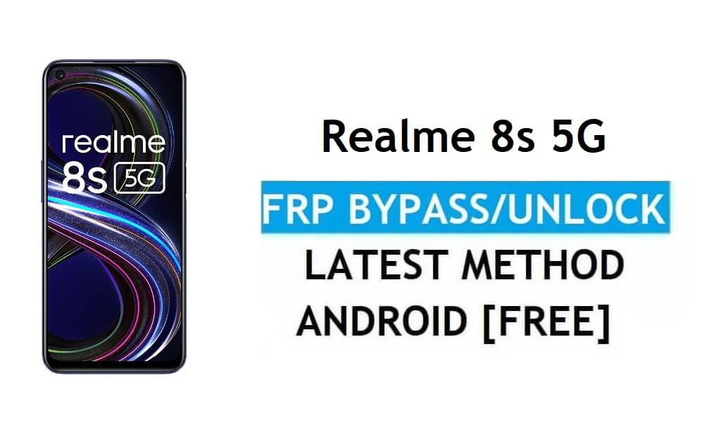 Realme 8s 5G Android 11 FRP Bypass Entsperren Sie Google Gmail Lock Neueste