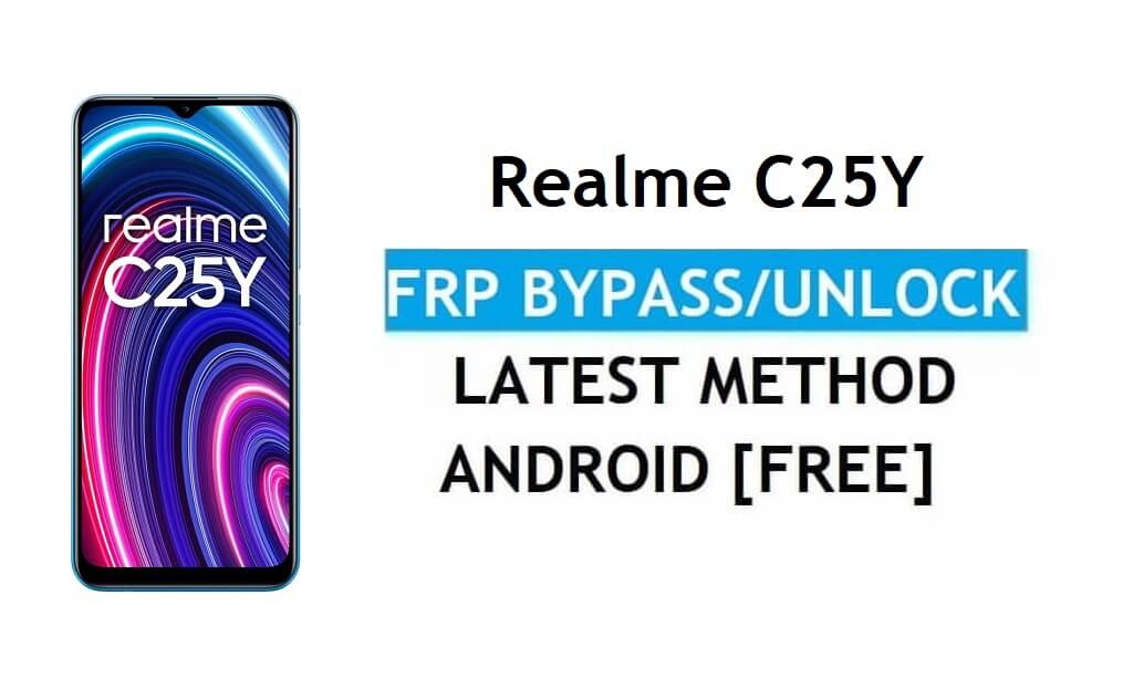 Realme C25Y Android 11 FRP Bypass Buka Kunci Google Gmail Terbaru