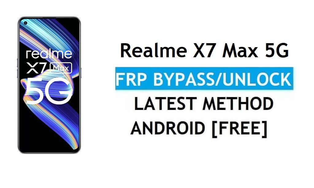 Realme X7 Max 5G Android 11 FRP Bypass Redefinir Google Gmail mais recente