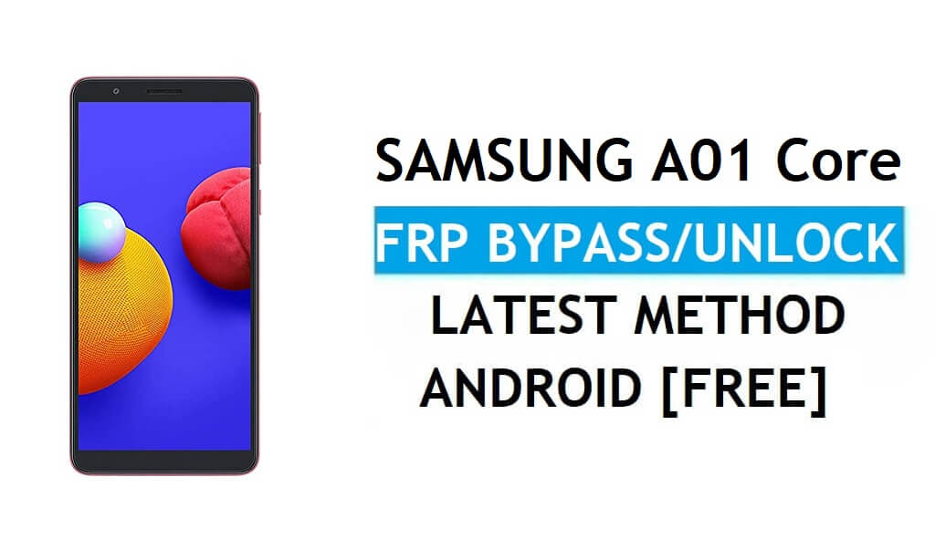 Samsung A01 Core SM-A013 FRP Bypass Android 10 Unlock Gmail Latest