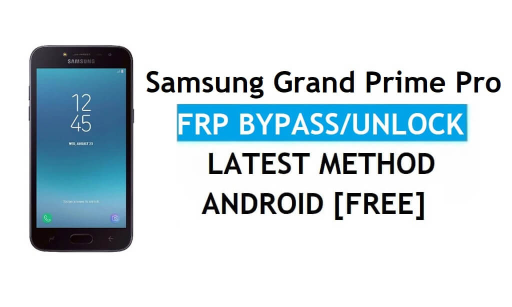 Samsung Grand Prime Pro FRP 우회 Android 7.1 Google 최신 잠금 해제